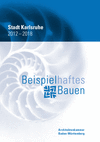 AZV2018: Beispielhaftes Bauen Stadt Karlsruhe 2012 - 2018