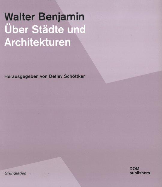 Walter Benjamin: Über Städte und Architekturen